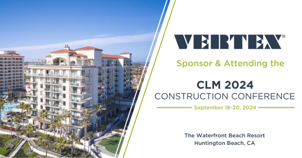 VERTEX Sponsors and Attends the CLM 2024 Construction Conference in Huntington Beach, CA.